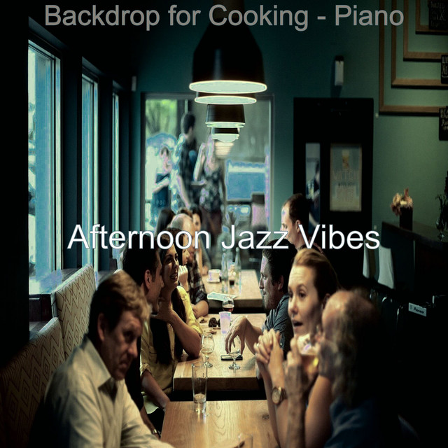 Backdrop for Cooking - Piano - Album by Afternoon Jazz Vibes | Spotify