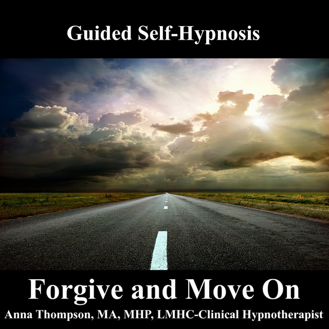 Forgive and Move on; Guided Self-Hypnosis; Forgive and Accept Yourself and Others cover art