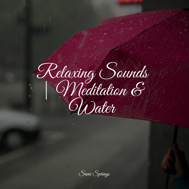 Relaxing Sounds | Meditation & Water - Album by Study Music & Sounds ...
