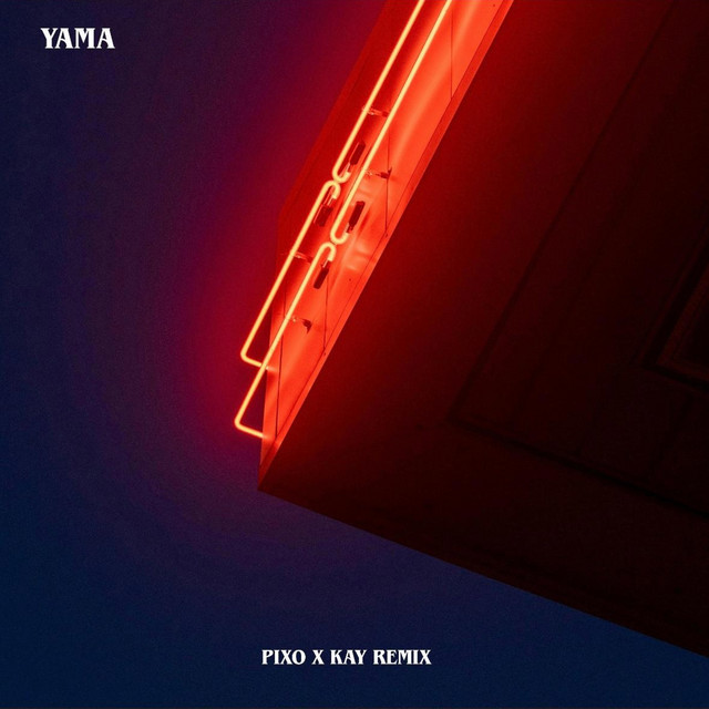 Yama - Pixo & Kay Remix