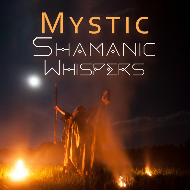 Mystic Shamanic Whispers: Regain Lost Power, Shamanic Music