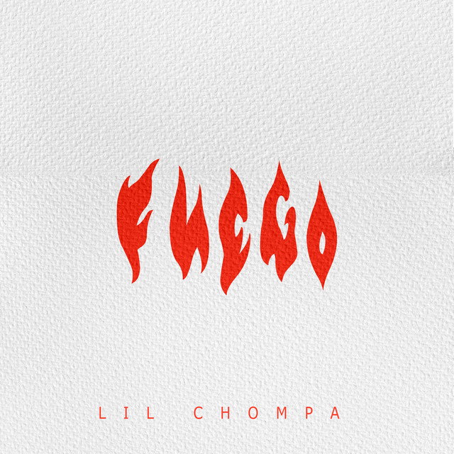 Lil Chompa – Fuego