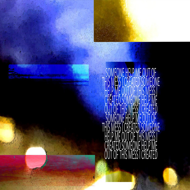 Someone Help Me Out Of This Mess I Created cover