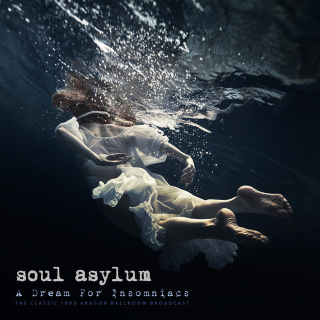 A Dream For Insomniacs (Live 1995) - Album by Soul Asylum | Spotify