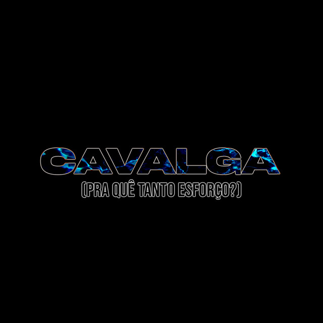 Cavalga (Pra Quê Tanto Esforço?)