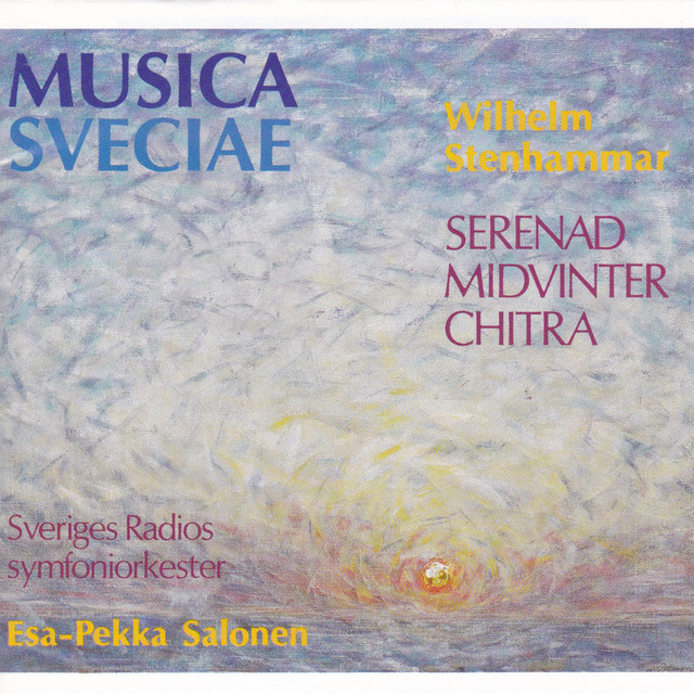 Wilhelm Stenhammar: Serenad, Midvinter & Chitra