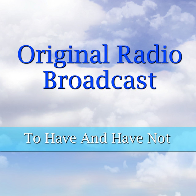 To Have and Have Not (Original Radio Broadcast) cover art