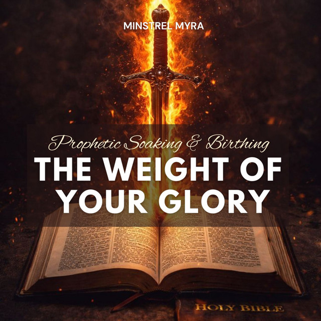 The Weight of Your Glory - Prophetic Soaking & Birthing