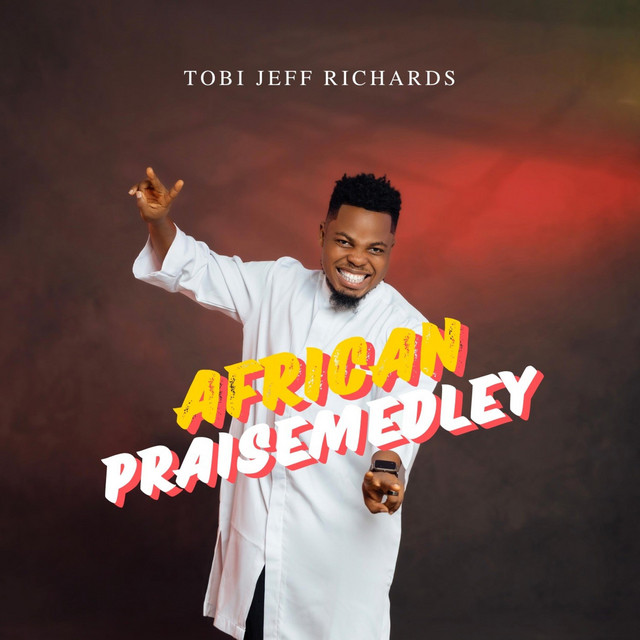 Tobi Jeff Richards – African Praise Vibe
