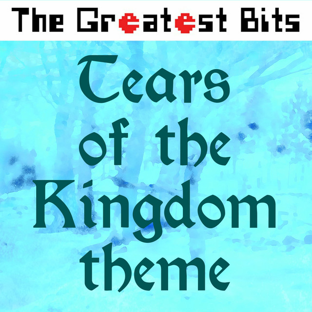 Tears of the Kingdom Theme Single by The Greatest Bits Spotify