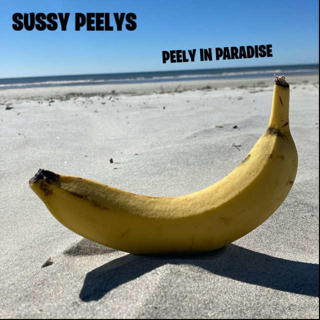 Peely in Paradise - EP by The Sussy Peelys | Spotify