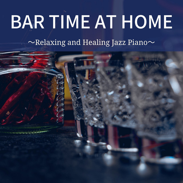 Bar Time at Home 〜 Relaxing and Healing Jazz Piano cover art