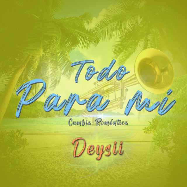 Todo para mi - Single by DEYSII | Spotify