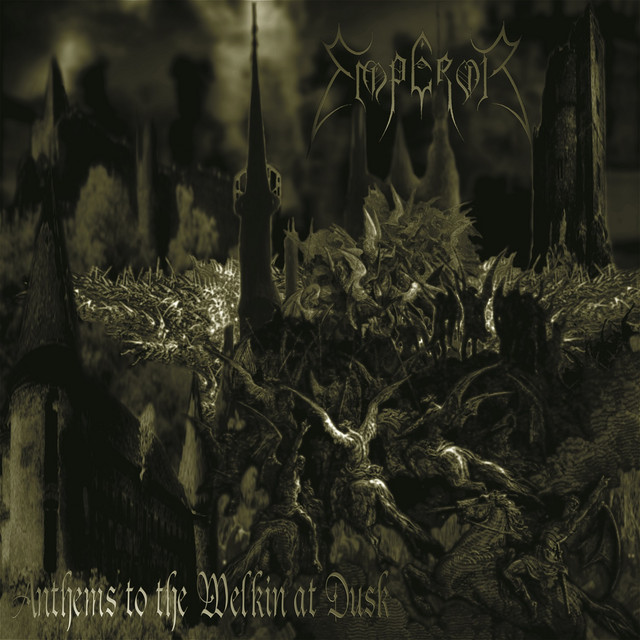 Anthems to the Welkin at Dusk - Album by Emperor | Spotify