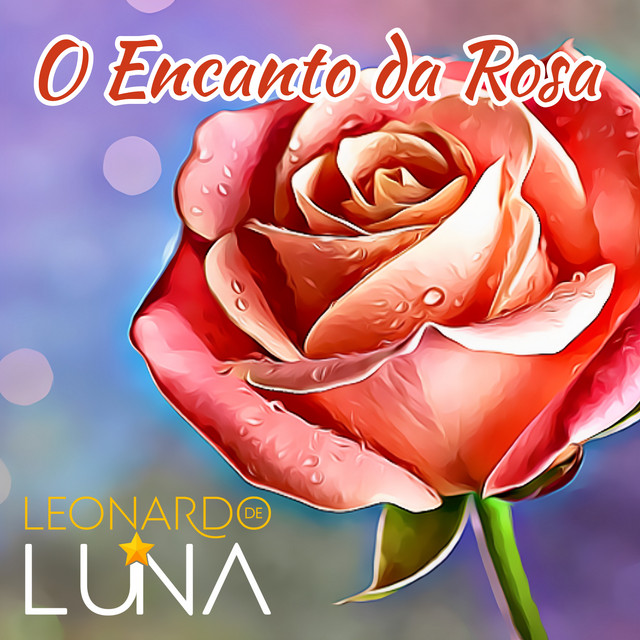 O Encanto da Rosa by Leonardo de Luna album cover