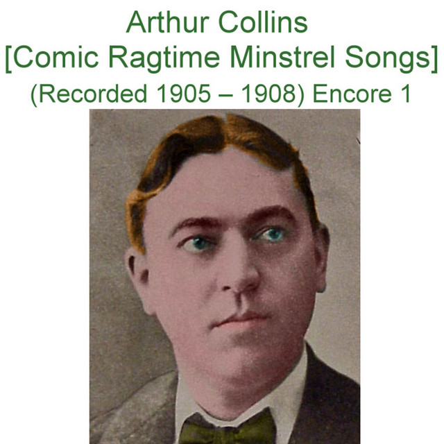 Arthur Collins (Comic Ragtime Minstrel Songs) [Recorded 1905 - 1908 ...