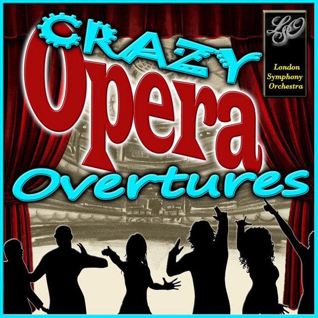 Overtures: Crazy Opera - Compilation by London Symphony Orchestra