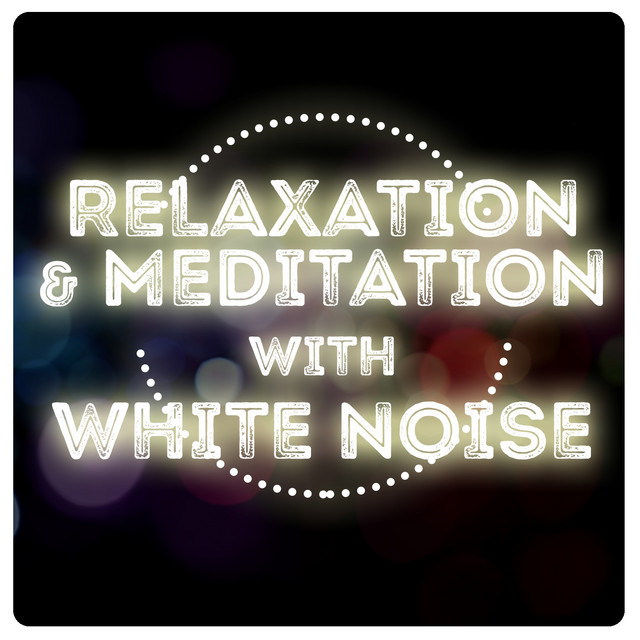 Relaxation & Meditation with White Noise cover art