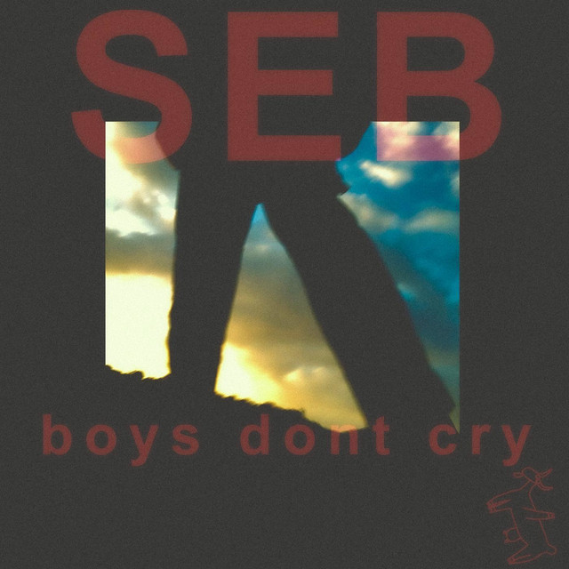 Boys Don't Cry - Single by SEB | Spotify