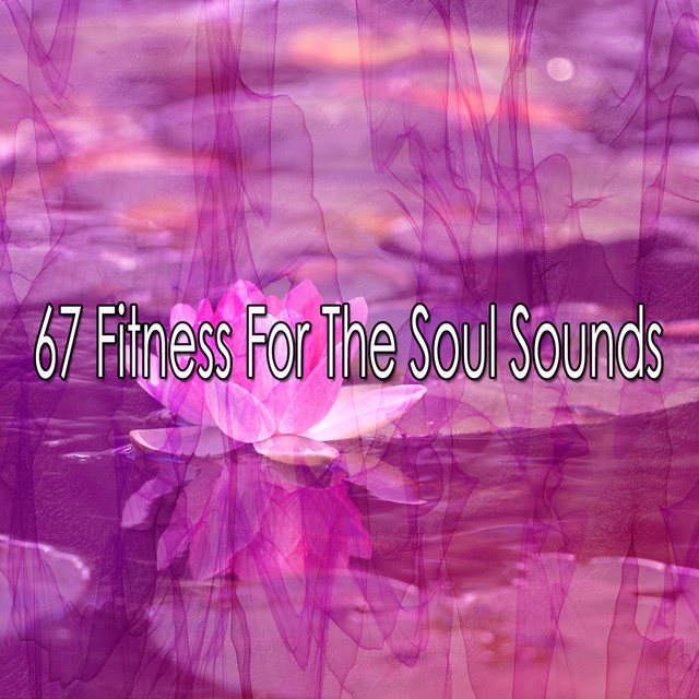 67 Fitness For The Soul Sounds - Album by Guided Meditation | Spotify