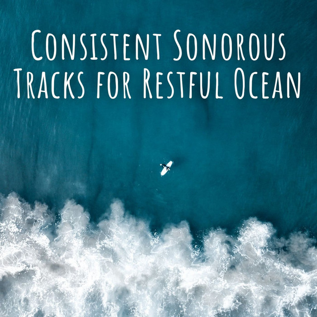 Consistent Sonorous Tracks for Restful Ocean cover art