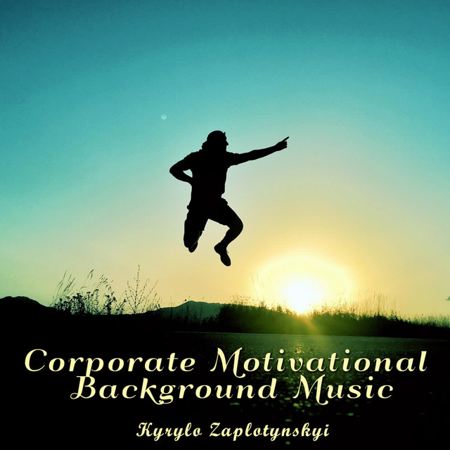 Обкладинка: Corporate Motivational Background Music — Kyrylo Zaplotynskyi