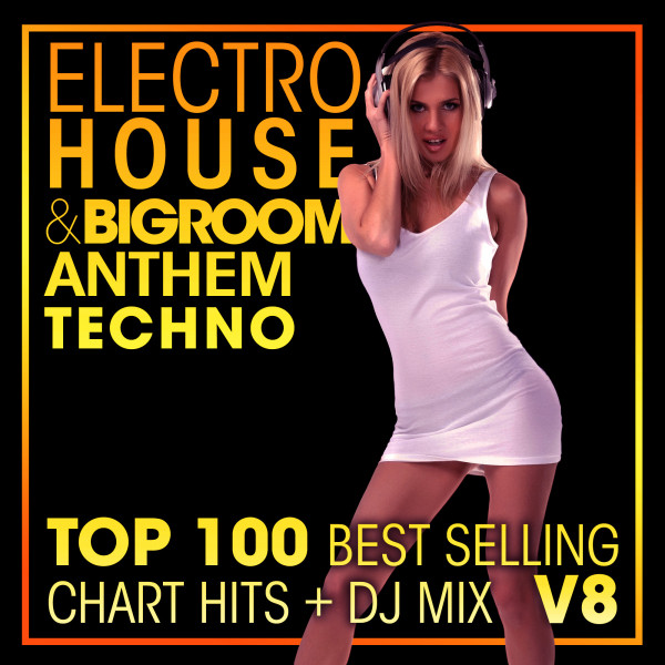 Electro House & Big Room Anthem Techno Top 100 Best Selling Chart Hits + DJ Mix V8