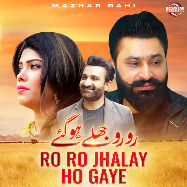 Ro Ro Jhalay Ho Gaye - Single - Single by Mazhar Rahi | Spotify