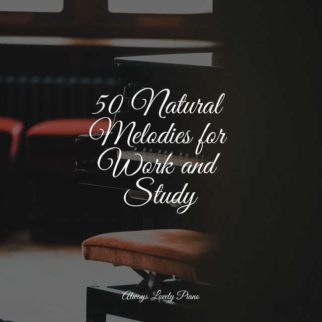 50 Natural Melodies for Work and Study - Album by Piano Bar Music ...
