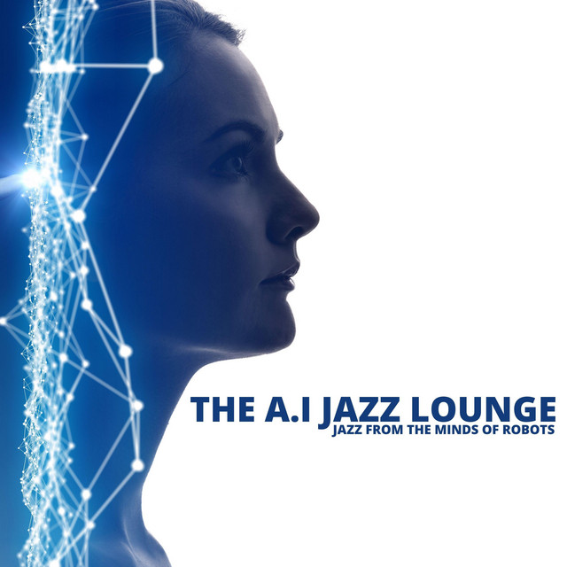 Jazz From The Minds Of Robots - Album by The A.I Jazz Lounge | Spotify