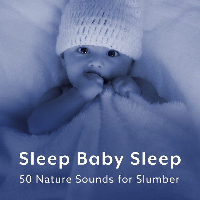Sleep Baby Sleep: 50 Nature Sounds for Slumber - Album by Sleep Baby ...