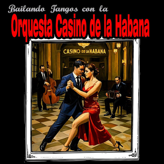 Bailando Tangos Con La Orquesta Casino De La Habana