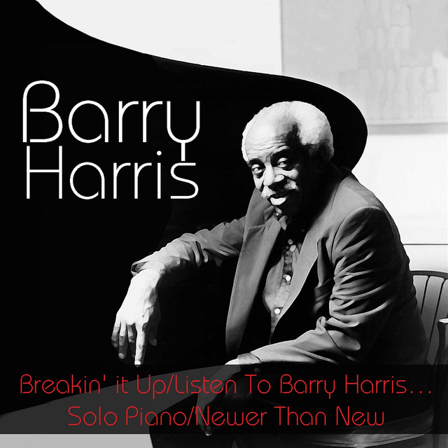 Barry Harris: Breakin' it Up/Listen To Barry Harris...Solo Piano/Newer Than New cover art