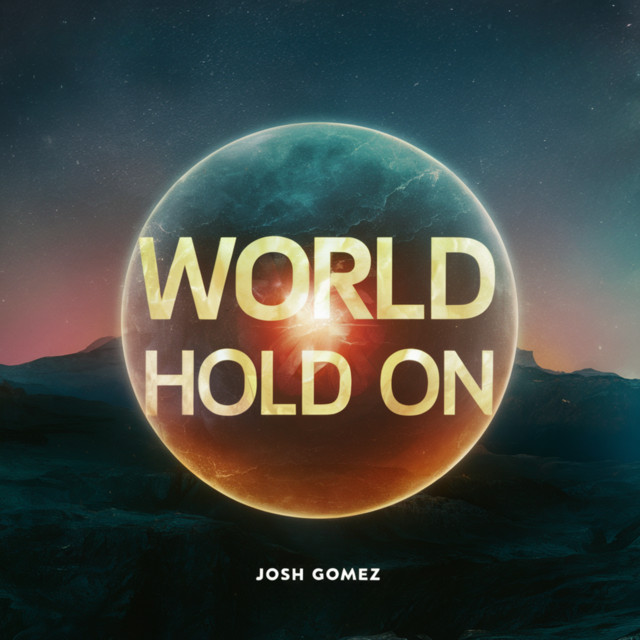 World Hold On (Josh Gomez Remix) - Single by Josh Gomez | Spotify