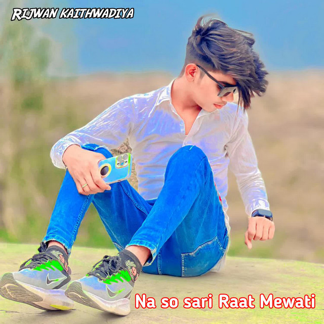 Na so sari Raat Mewati - Single by Rijwan Khan | Spotify