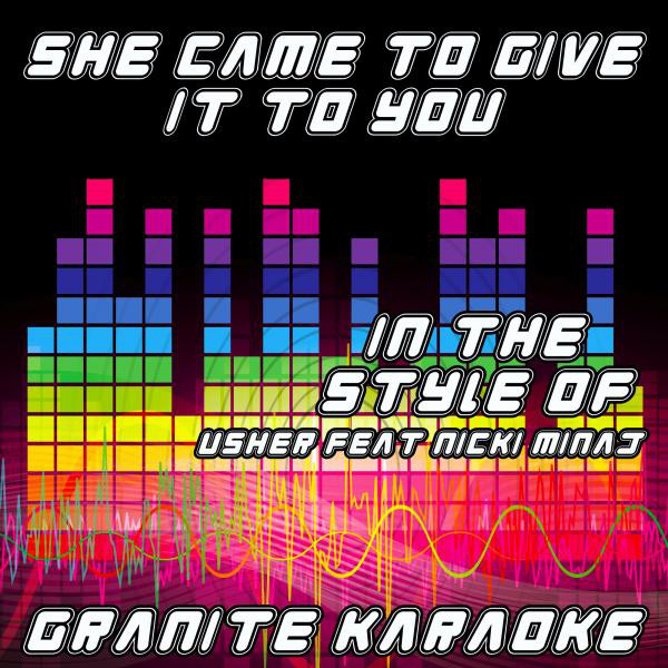 She Came To Give It To You - Vocal Mix
