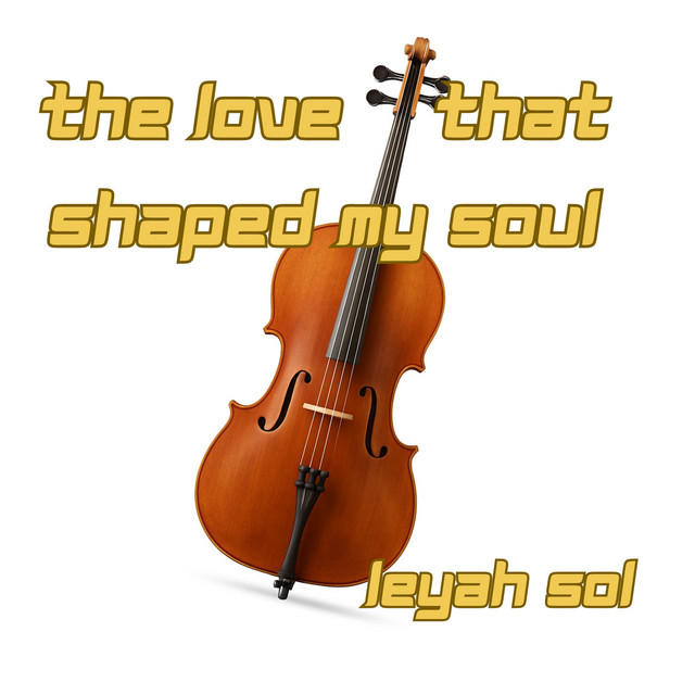 Leyah Sol – The Love That Shaped My Soul