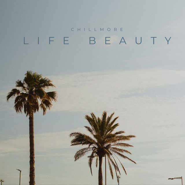 Обкладинка: Life Beauty — Chillmore