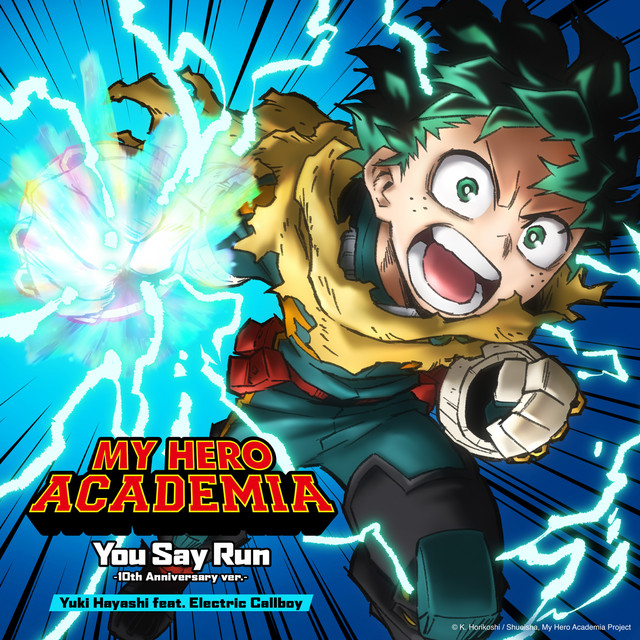 You Say Run - 10th Anniversary Version (feat. Electric Callboy) [from My Hero Academia: The Final Season] album image