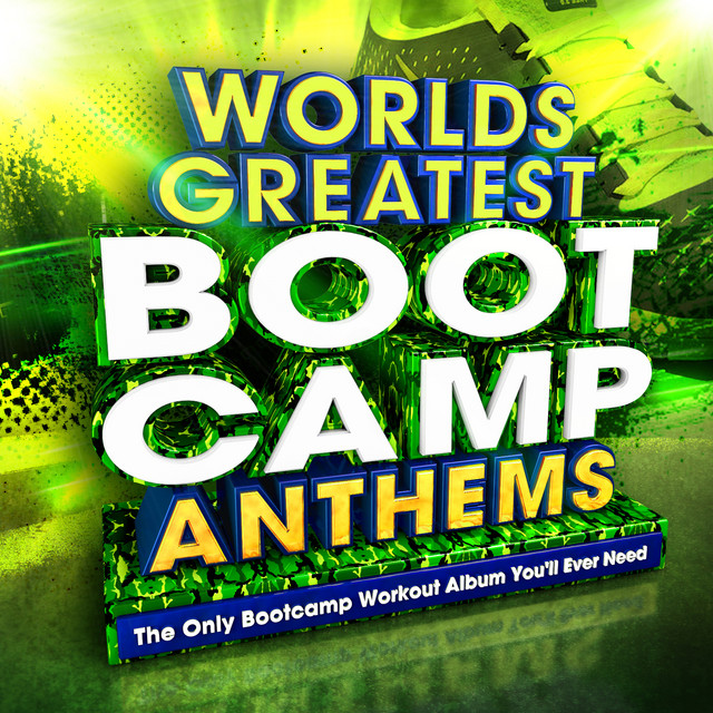 World's Greatest Boot Camp Anthems - The Only Bootcamp Workout Album ...