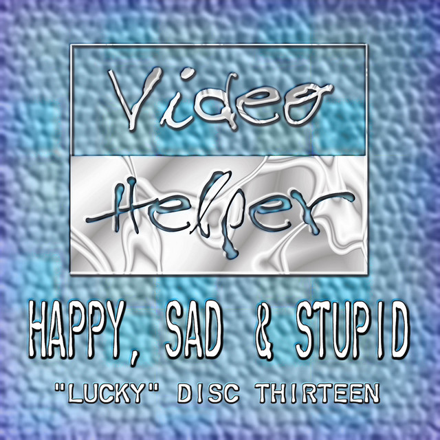 Happy, Sad & Stupid - Album by VideoHelper | Spotify