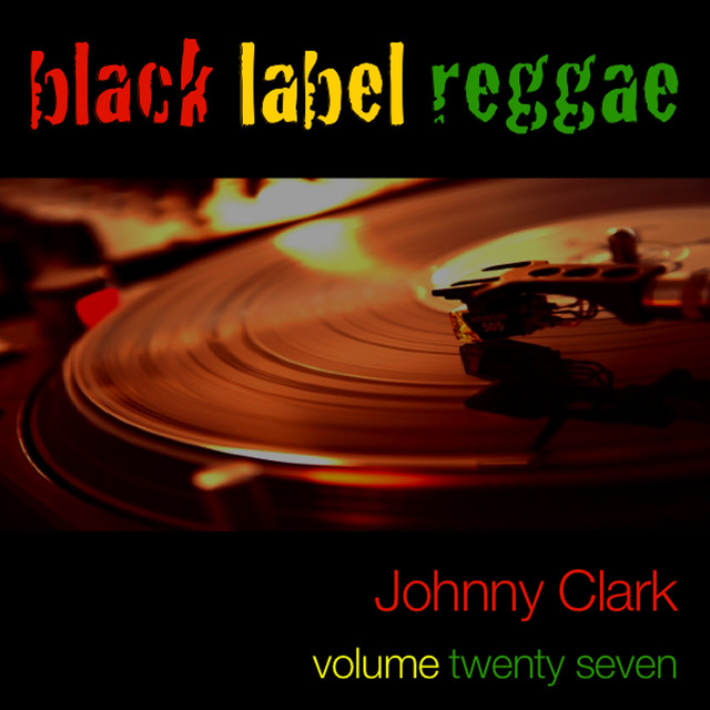Black Label Reggae-Johnny Clarke-Vol. 27 - Compilation by Johnny