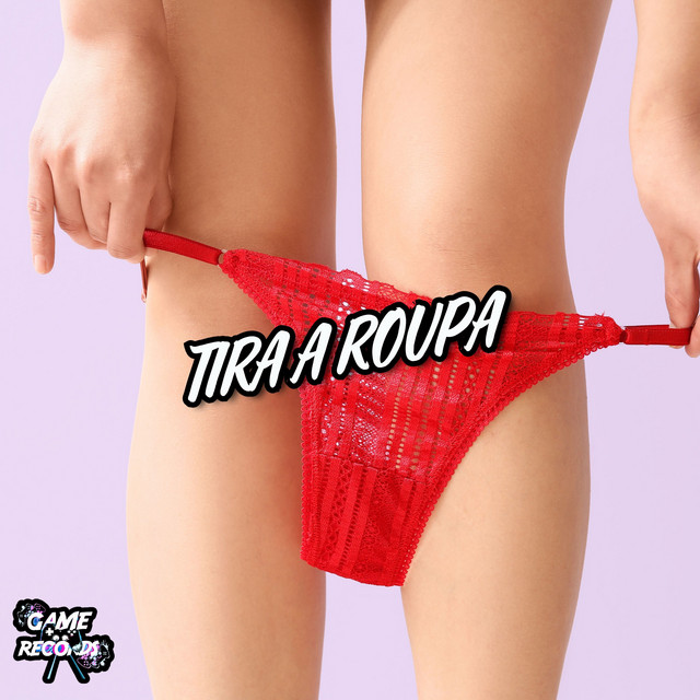  – Tira A Roupa