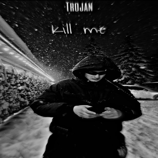 Обкладинка: KILL ME — TROJAN