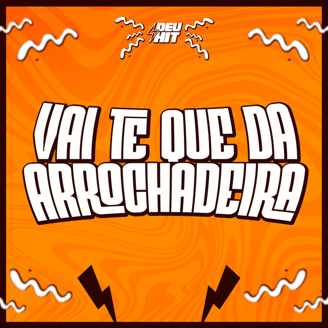 Vai Te Que da Arrochadeira