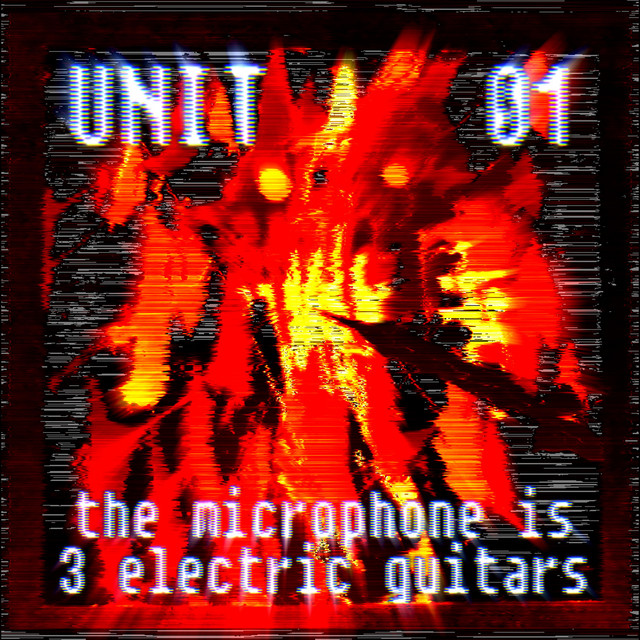 the microphone is 3 electric guitars (UNIT 01.ep) (single)