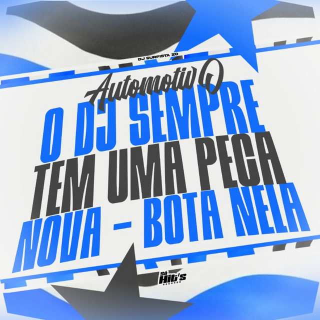 Automotivo o DJ Sempre Tem Uma Peça Nova - Bota Nela