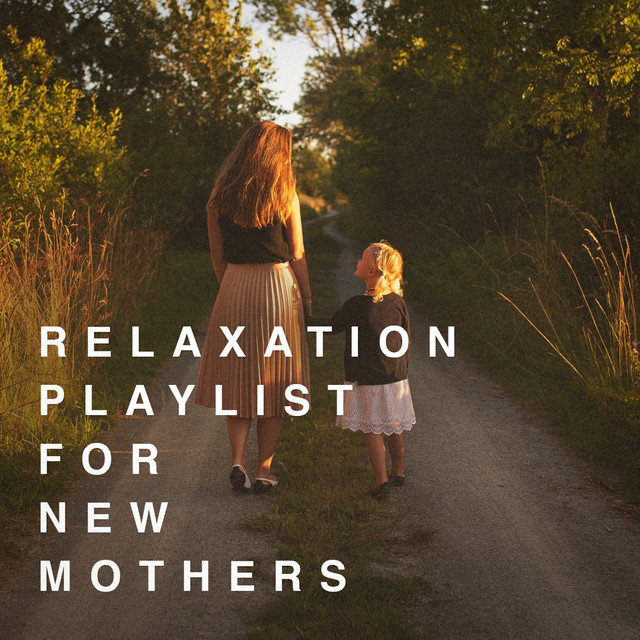 Cover of Relaxation Playlist for New Mothers by Relaxation Meditation Yoga Music
