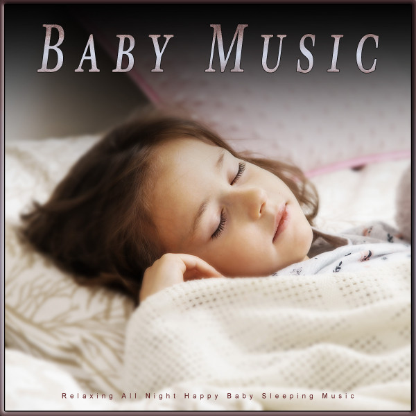 Baby Music: Relaxing All Night Happy Baby Sleeping Music - Album by ...