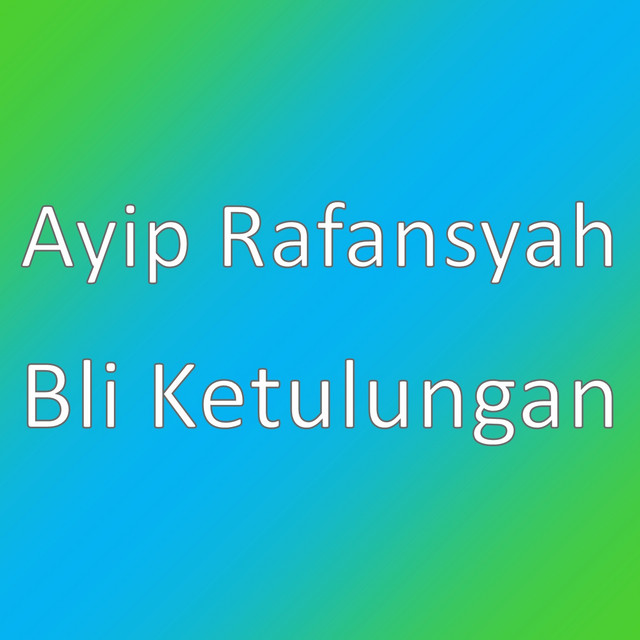 Bli Ketulungan - Single by Ayip Rafansyah | Spotify